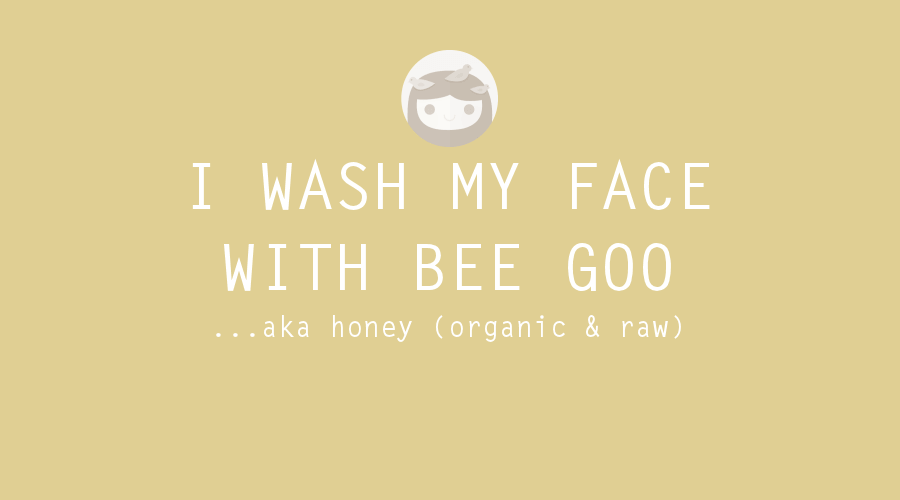 Why I wash my face with honey